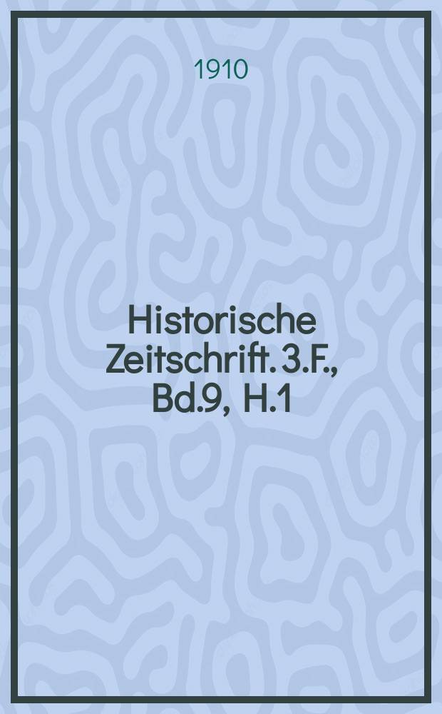 Historische Zeitschrift. 3.F., Bd.9, H.1