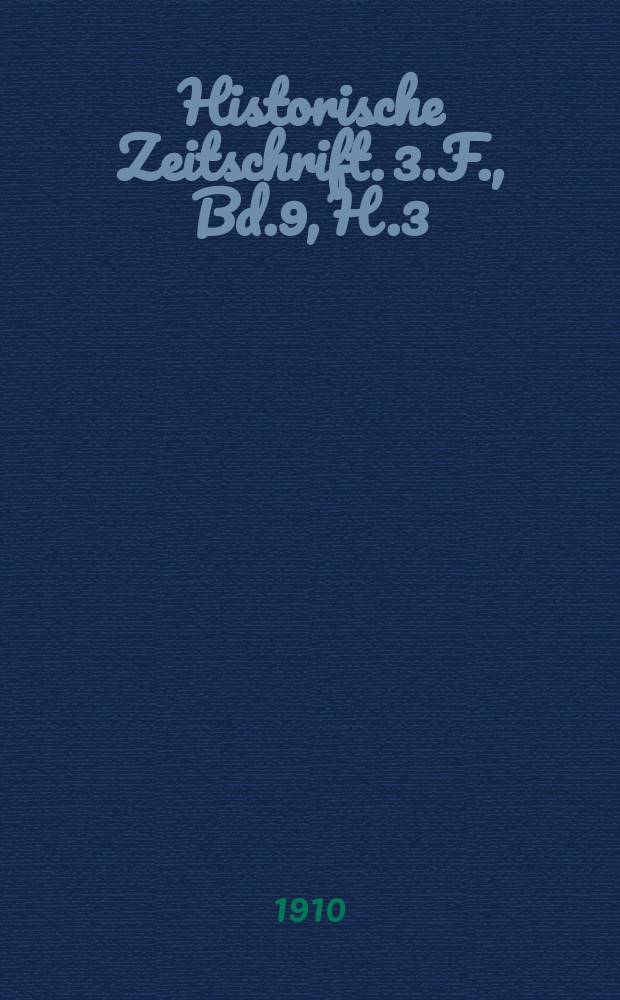 Historische Zeitschrift. 3.F., Bd.9, H.3
