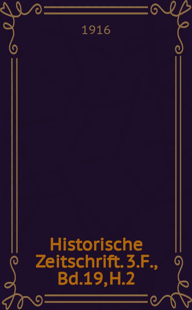 Historische Zeitschrift. 3.F., Bd.19, H.2