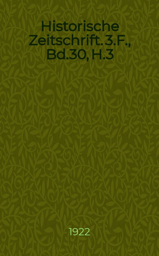 Historische Zeitschrift. 3.F., Bd.30, H.3