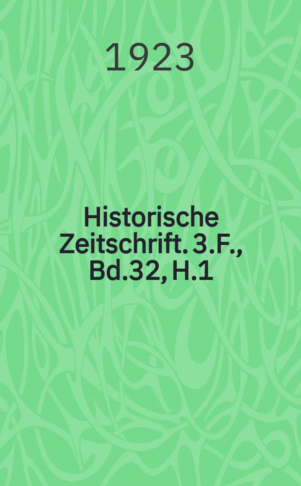 Historische Zeitschrift. 3.F., Bd.32, H.1