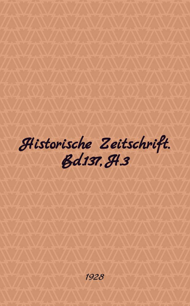 Historische Zeitschrift. Bd.137, H.3