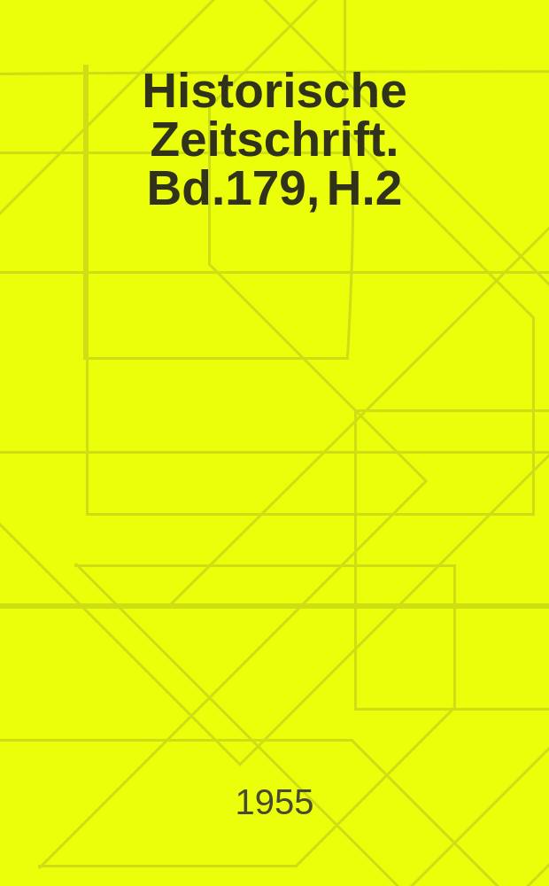Historische Zeitschrift. Bd.179, H.2