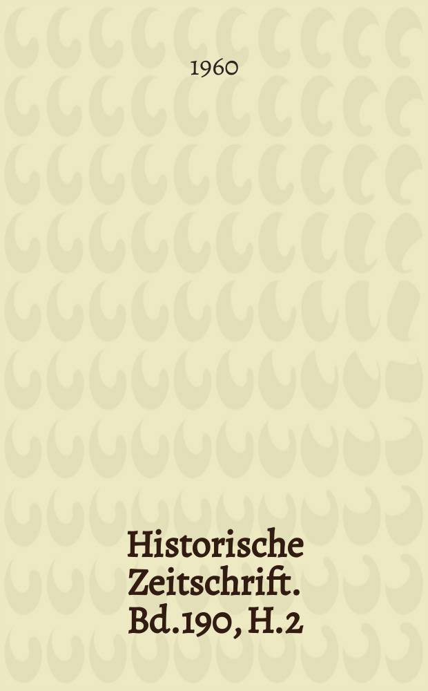 Historische Zeitschrift. Bd.190, H.2