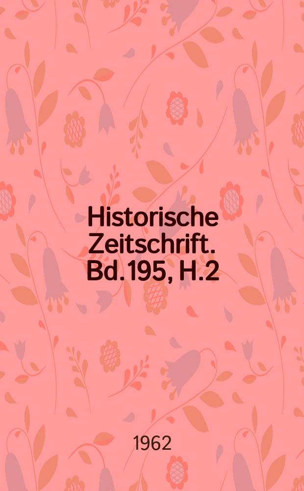 Historische Zeitschrift. Bd.195, H.2