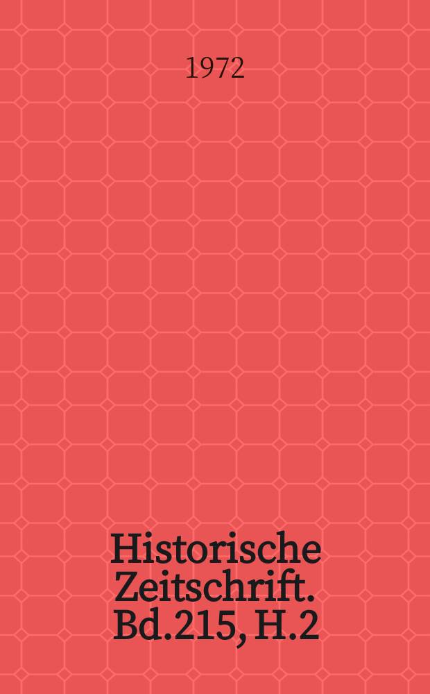 Historische Zeitschrift. Bd.215, H.2