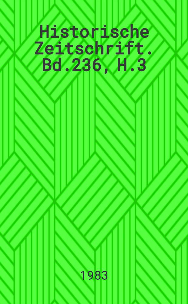 Historische Zeitschrift. Bd.236, H.3