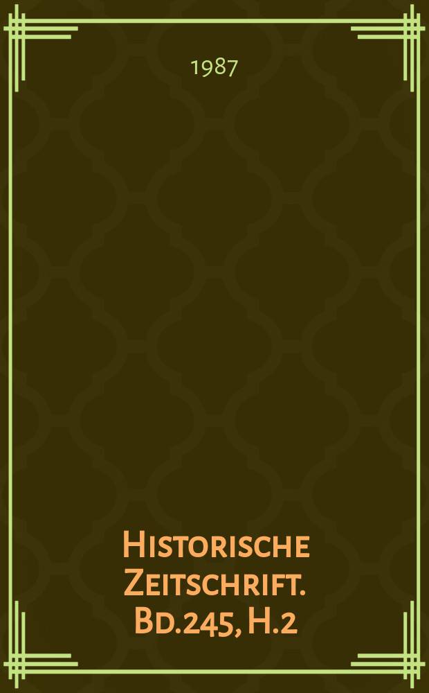 Historische Zeitschrift. Bd.245, H.2