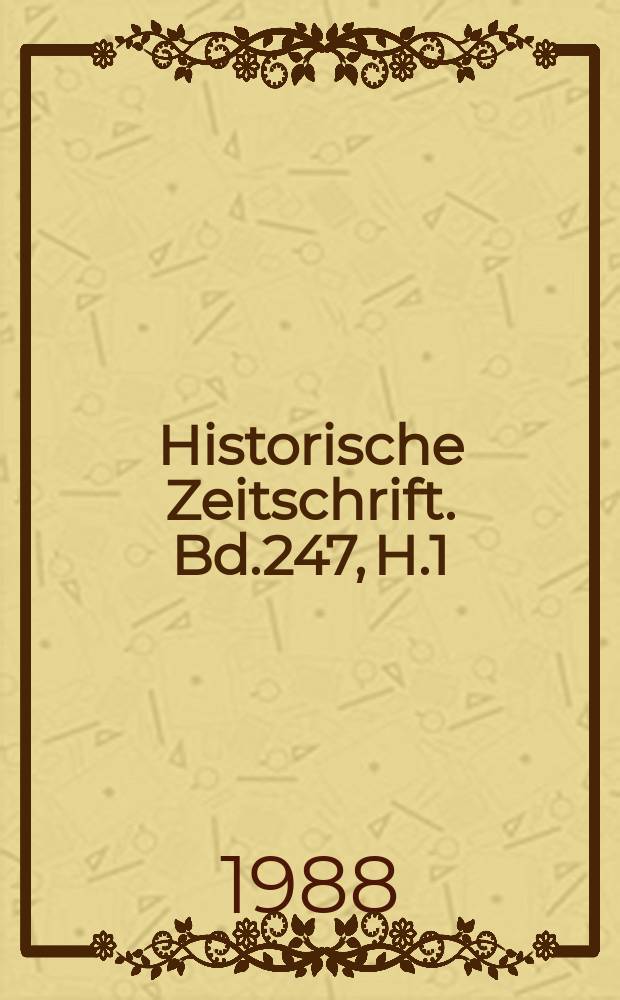 Historische Zeitschrift. Bd.247, H.1