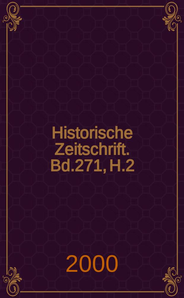 Historische Zeitschrift. Bd.271, H.2