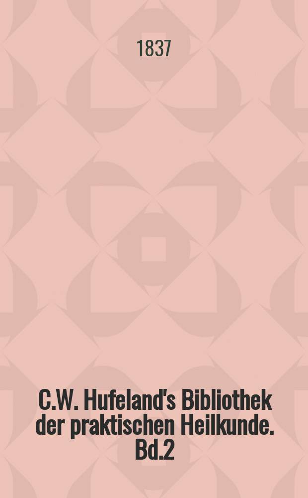 C.W. Hufeland's Bibliothek der praktischen Heilkunde. Bd.2 (78), №1