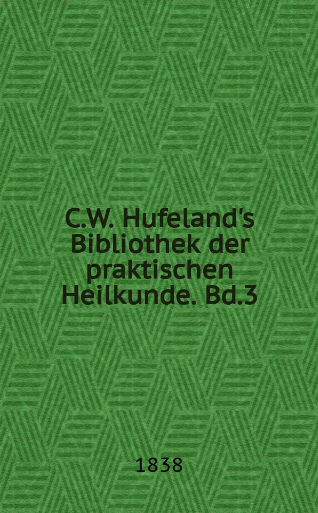 C.W. Hufeland's Bibliothek der praktischen Heilkunde. Bd.3 (79), №3