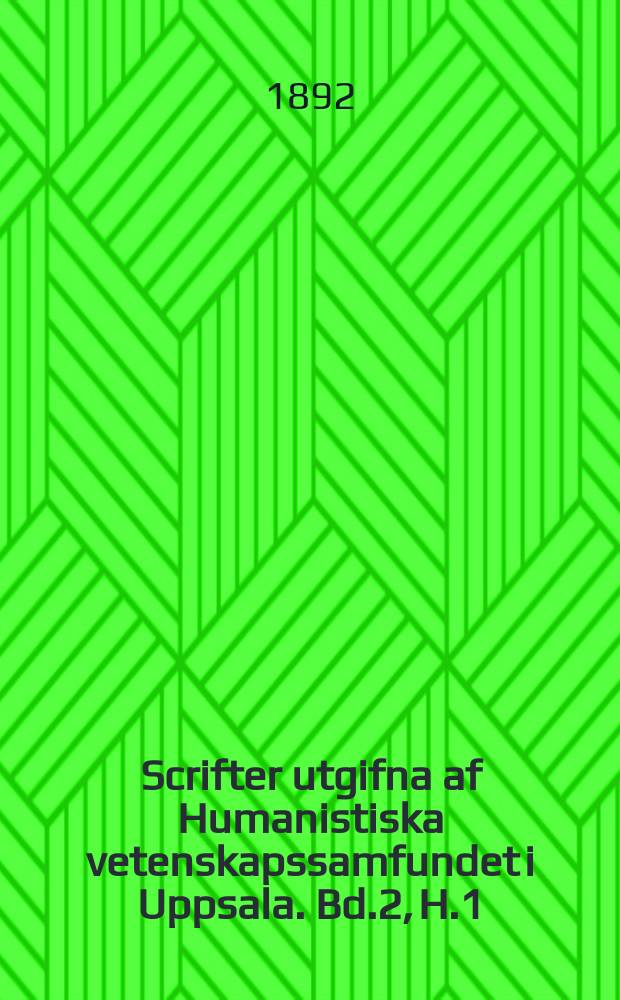 Scrifter utgifna af Humanistiska vetenskapssamfundet i Uppsala. [Bd.]2, [H.]1 : Katalog öfver Uppsala universitets biblioteks fornisländska och fornnorska handskrifter