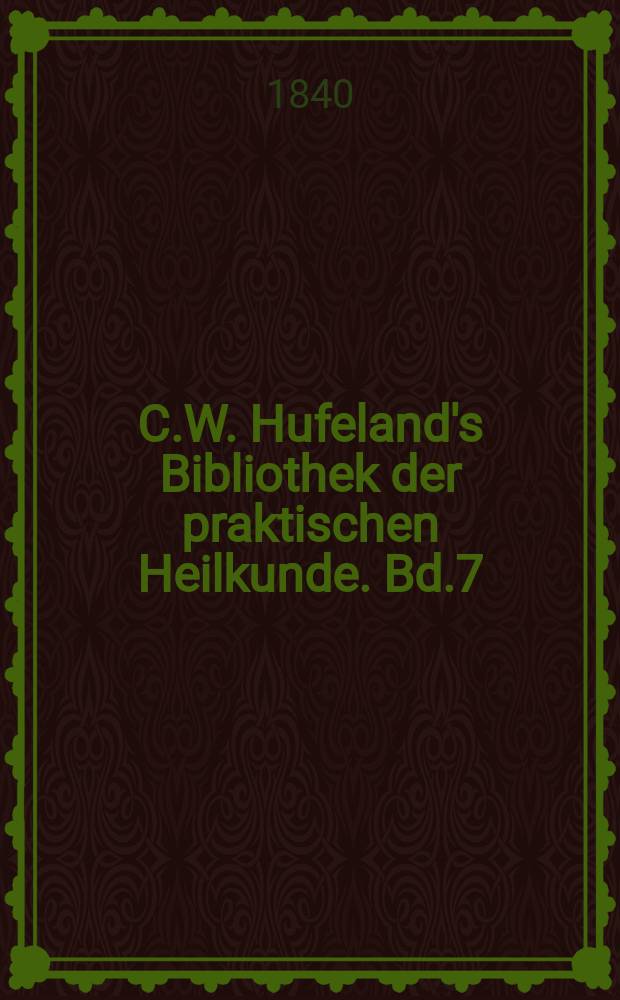 C.W. Hufeland's Bibliothek der praktischen Heilkunde. Bd.7 (83), №4