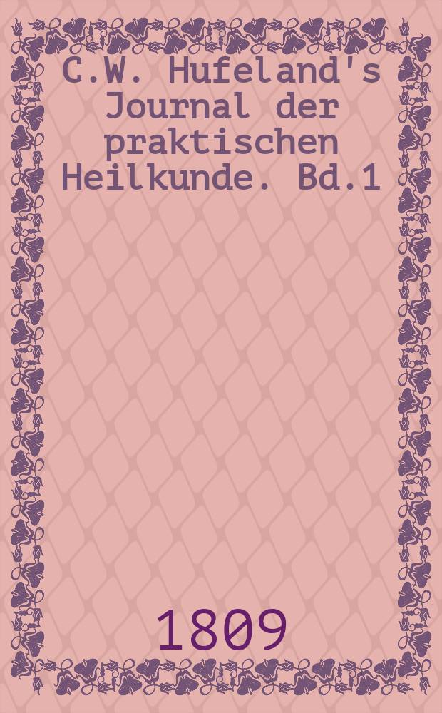 C.W. Hufeland's Journal der praktischen Heilkunde. Bd.1 (28), St.1