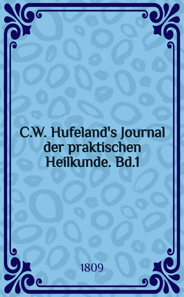 C.W. Hufeland's Journal der praktischen Heilkunde. Bd.1 (28), St.3