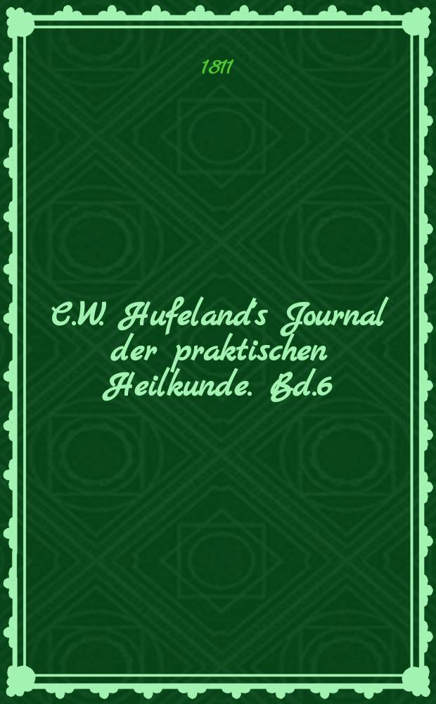 C.W. Hufeland's Journal der praktischen Heilkunde. Bd.6 (33), St.12