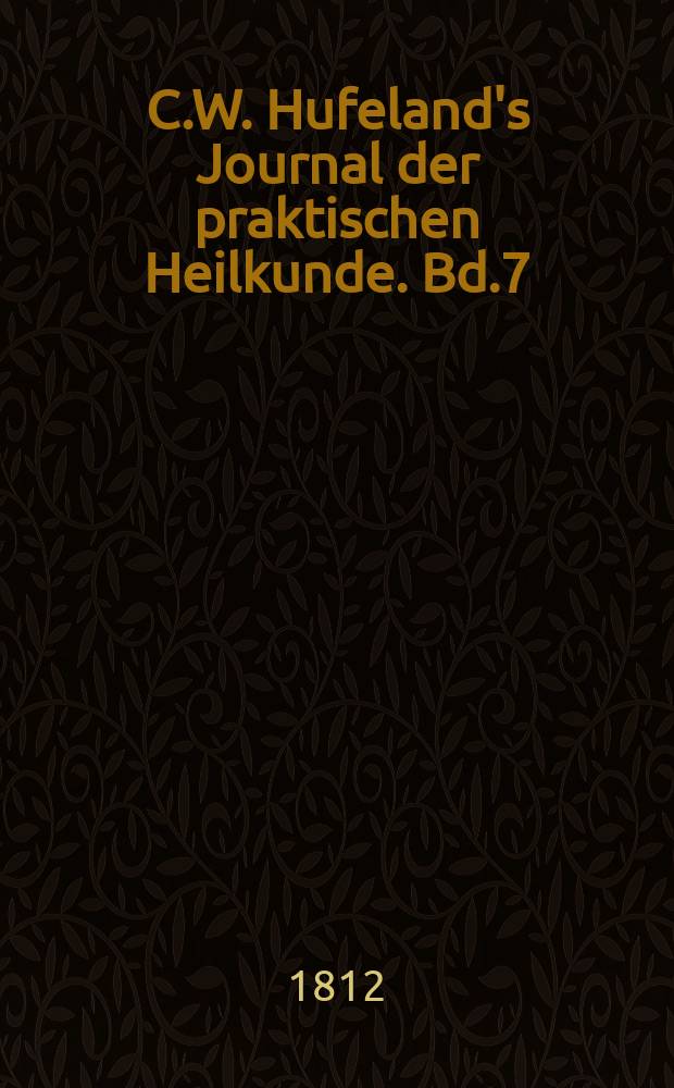C.W. Hufeland's Journal der praktischen Heilkunde. Bd.7 (34), St.3