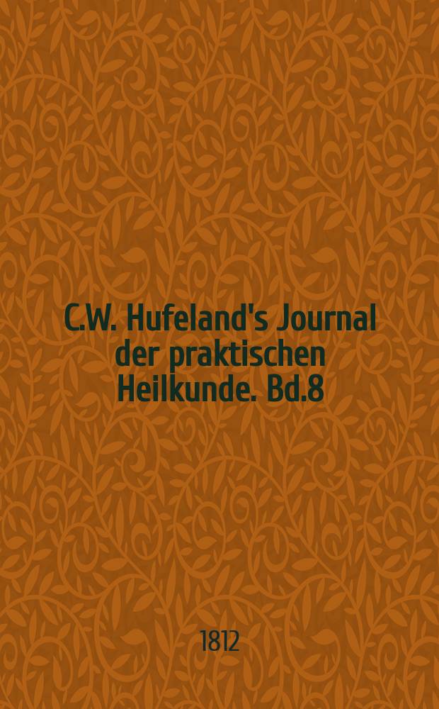 C.W. Hufeland's Journal der praktischen Heilkunde. Bd.8 (35), St.10