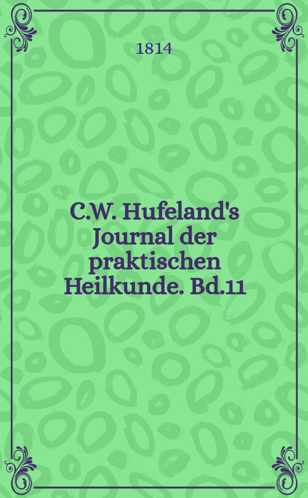C.W. Hufeland's Journal der praktischen Heilkunde. Bd.11 (38), St.1
