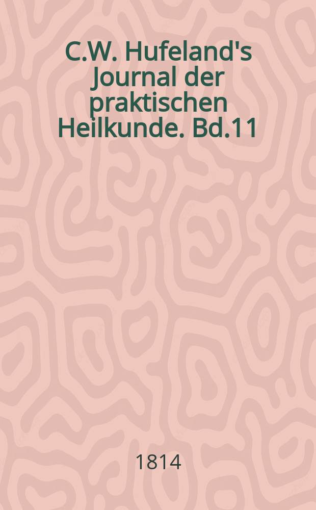C.W. Hufeland's Journal der praktischen Heilkunde. Bd.11 (38), St.6