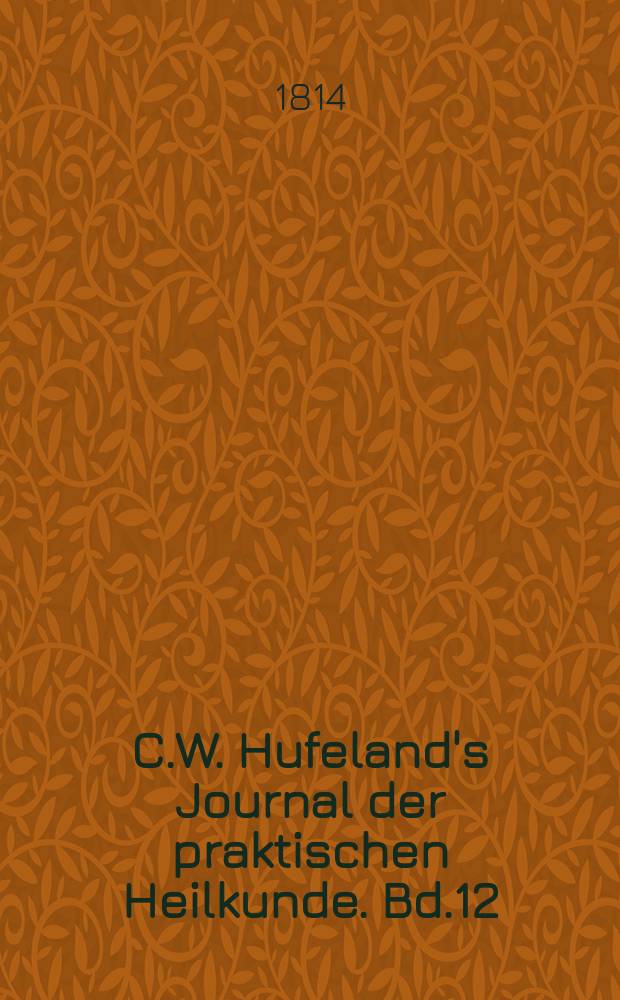 C.W. Hufeland's Journal der praktischen Heilkunde. Bd.12 (39), St.8