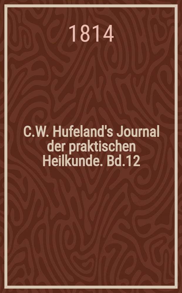 C.W. Hufeland's Journal der praktischen Heilkunde. Bd.12 (39), St.9