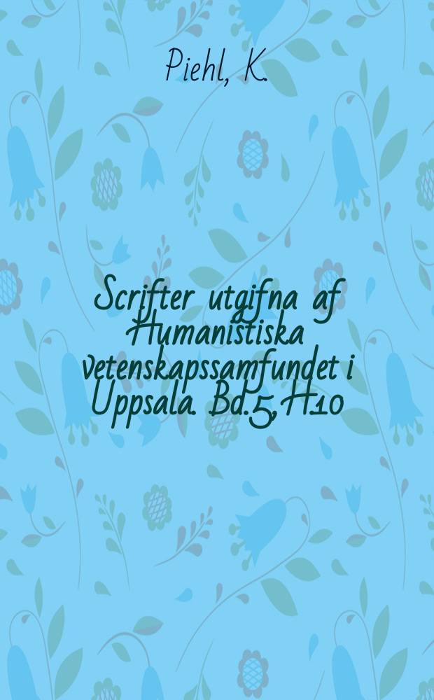 Scrifter utgifna af Humanistiska vetenskapssamfundet i Uppsala. [Bd.]5, [H.]10 : Quelques petites inscriptions provenant du temple d'Horus à Edfou