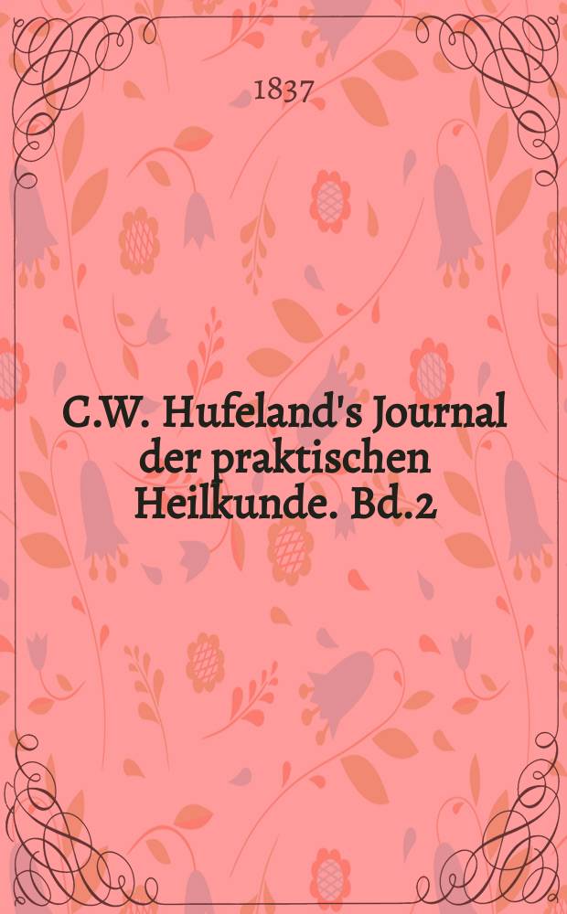 C.W. Hufeland's Journal der praktischen Heilkunde. Bd.2 (85), St.4