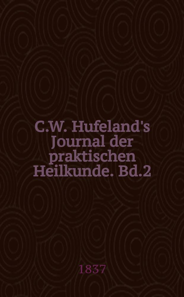 C.W. Hufeland's Journal der praktischen Heilkunde. Bd.2 (85), St.6