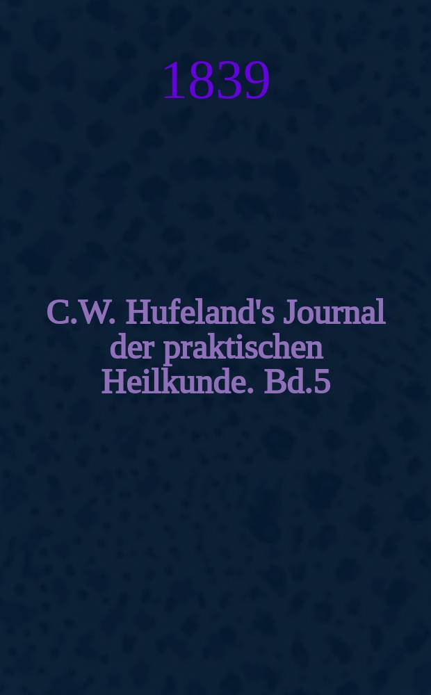 C.W. Hufeland's Journal der praktischen Heilkunde. Bd.5 (88), St.4