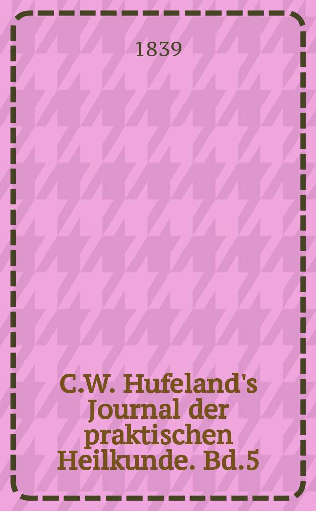 C.W. Hufeland's Journal der praktischen Heilkunde. Bd.5 (88), St.5