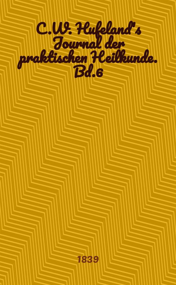 C.W. Hufeland's Journal der praktischen Heilkunde. Bd.6 (89), St.1