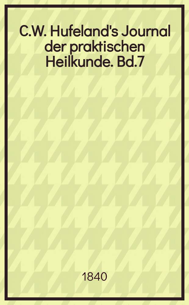 C.W. Hufeland's Journal der praktischen Heilkunde. Bd.7 (90), St.6