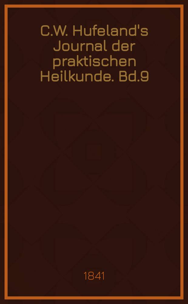 C.W. Hufeland's Journal der praktischen Heilkunde. Bd.9 (92), St.1