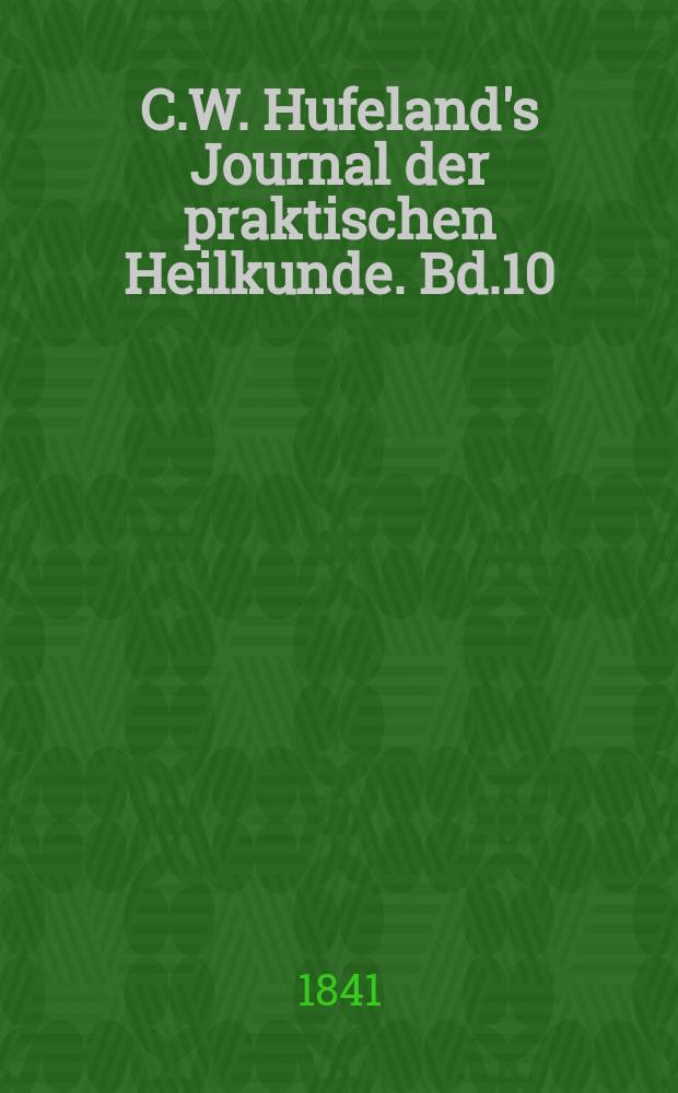 C.W. Hufeland's Journal der praktischen Heilkunde. Bd.10 (93), St.3