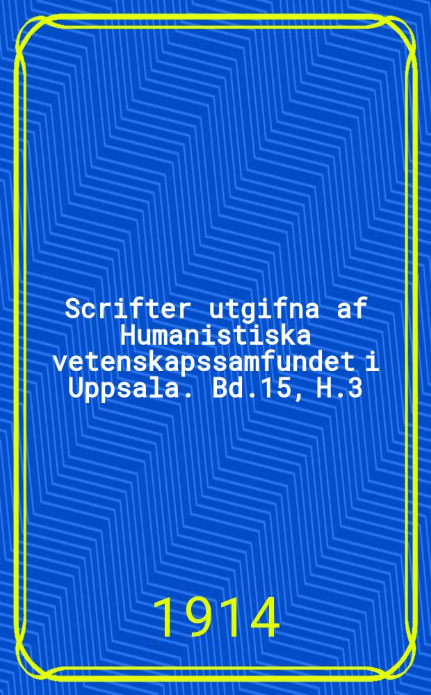 Scrifter utgifna af Humanistiska vetenskapssamfundet i Uppsala. [Bd.]15, [H.]3 : Karl XI:s förmyndares finanspolitik