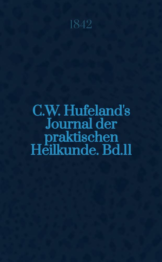 C.W. Hufeland's Journal der praktischen Heilkunde. Bd.11 (94), St.3