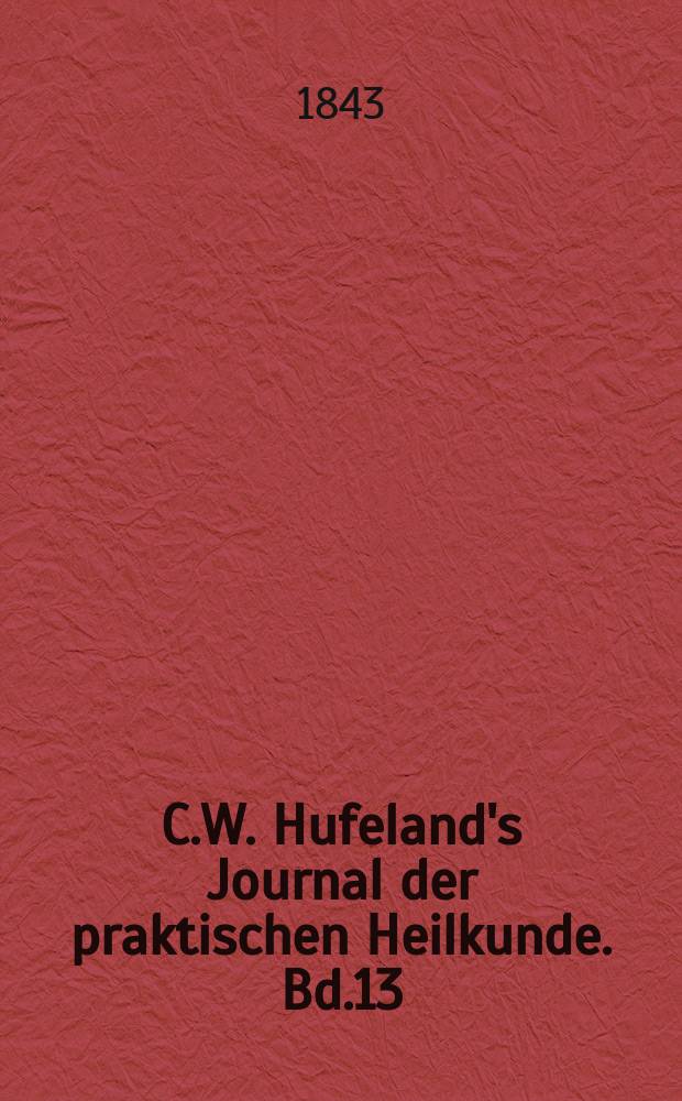 C.W. Hufeland's Journal der praktischen Heilkunde. Bd.13 (96), St.4