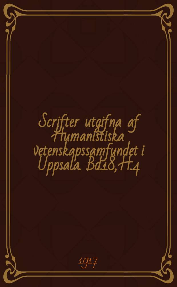 Scrifter utgifna af Humanistiska vetenskapssamfundet i Uppsala. [Bd.]18, [H.]4 : Die Verbalen -r- Endungen der indogermanischen Sprachen