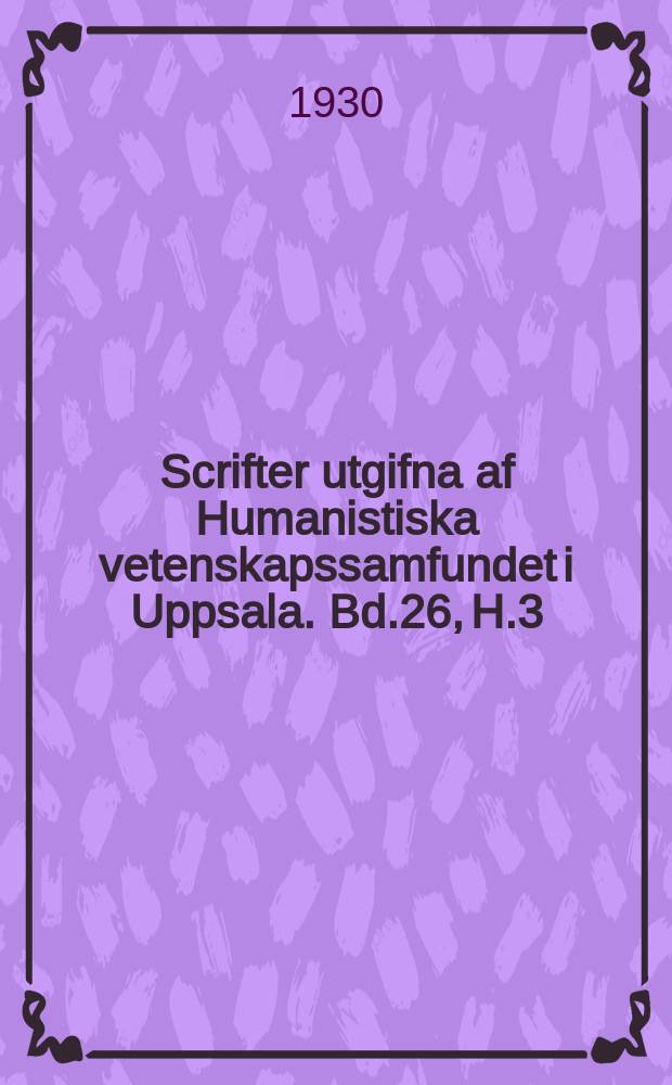 Scrifter utgifna af Humanistiska vetenskapssamfundet i Uppsala. [Bd.]26, [H.]3 : Om förhållandet emellan utvecklingsläran och etiken i Herbert Spencers syntetiska filosofi