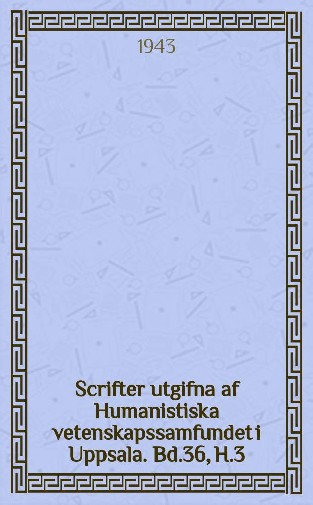 Scrifter utgifna af Humanistiska vetenskapssamfundet i Uppsala. [Bd.]36, [H.]3 : Etudes sur le grec de la basse époque