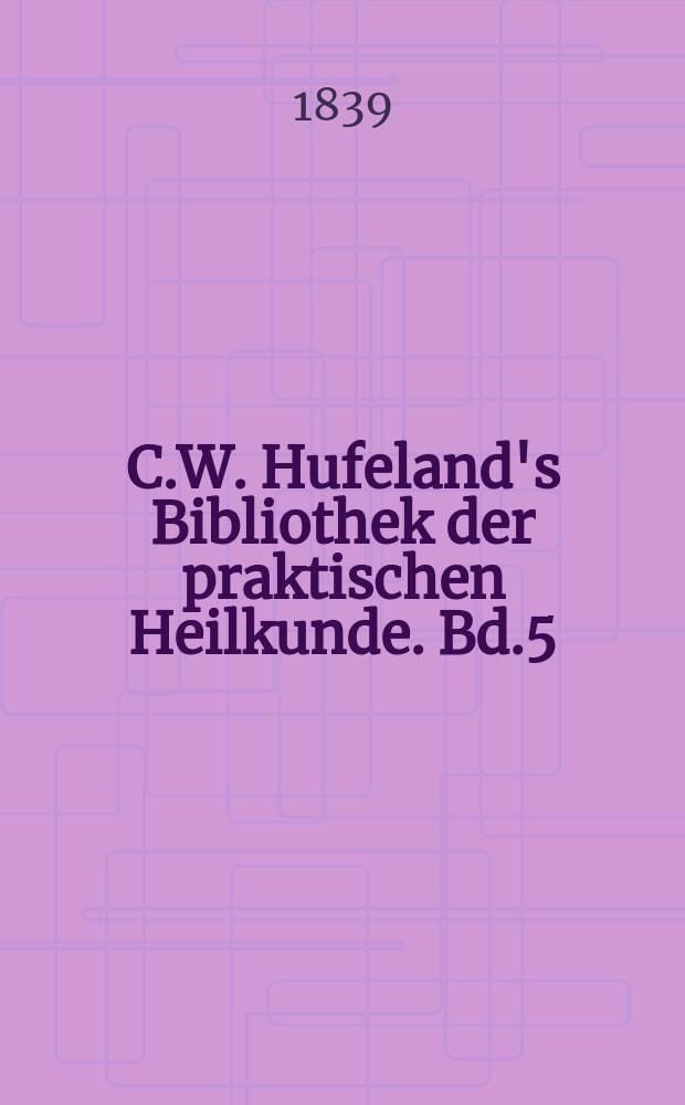 C.W. Hufeland's Bibliothek der praktischen Heilkunde. Bd.5 (81), №6