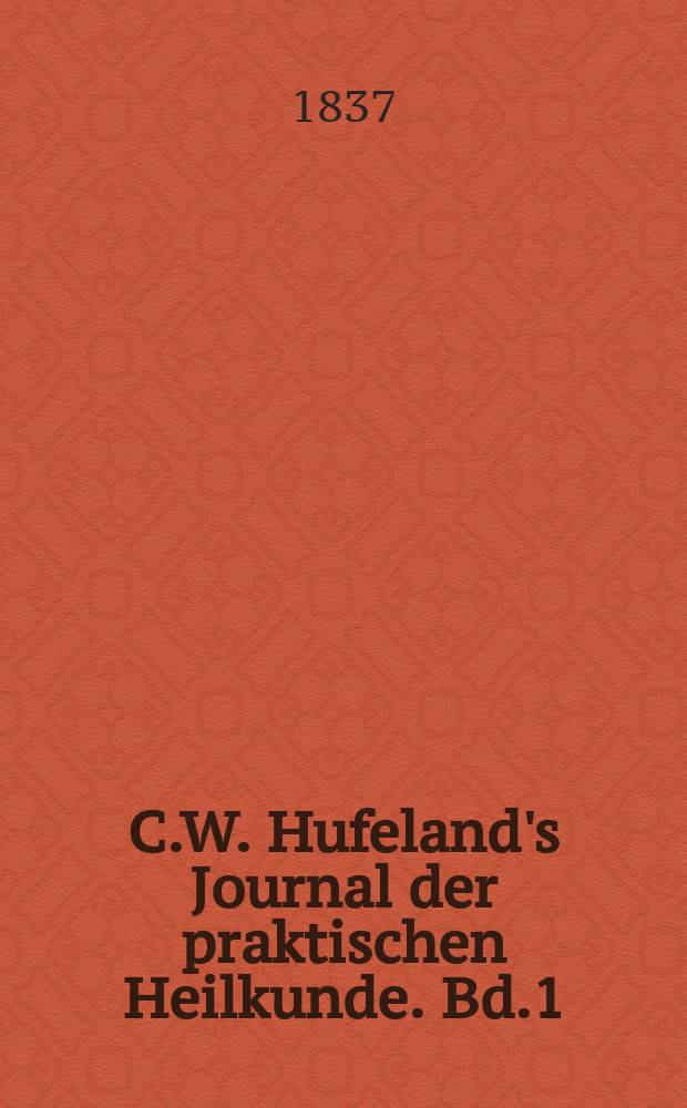 C.W. Hufeland's Journal der praktischen Heilkunde. Bd.1 (84), St.1