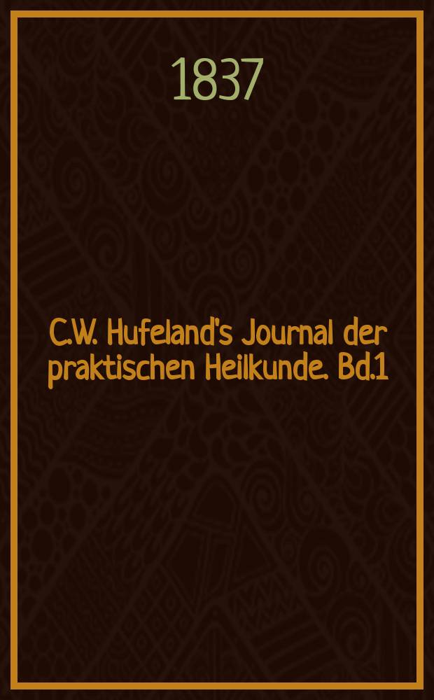 C.W. Hufeland's Journal der praktischen Heilkunde. Bd.1 (84), St.3