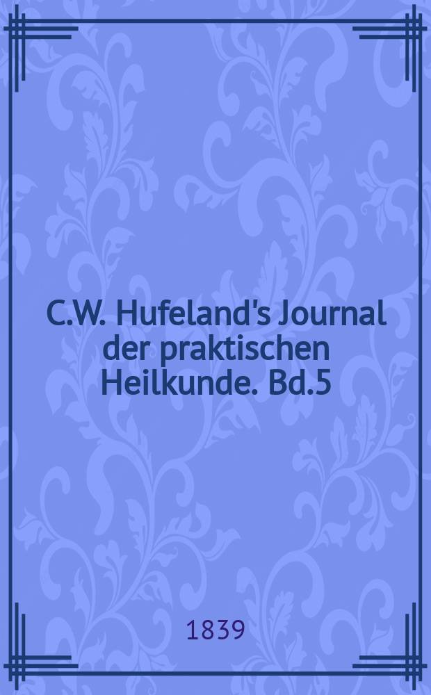 C.W. Hufeland's Journal der praktischen Heilkunde. Bd.5 (88), St.3