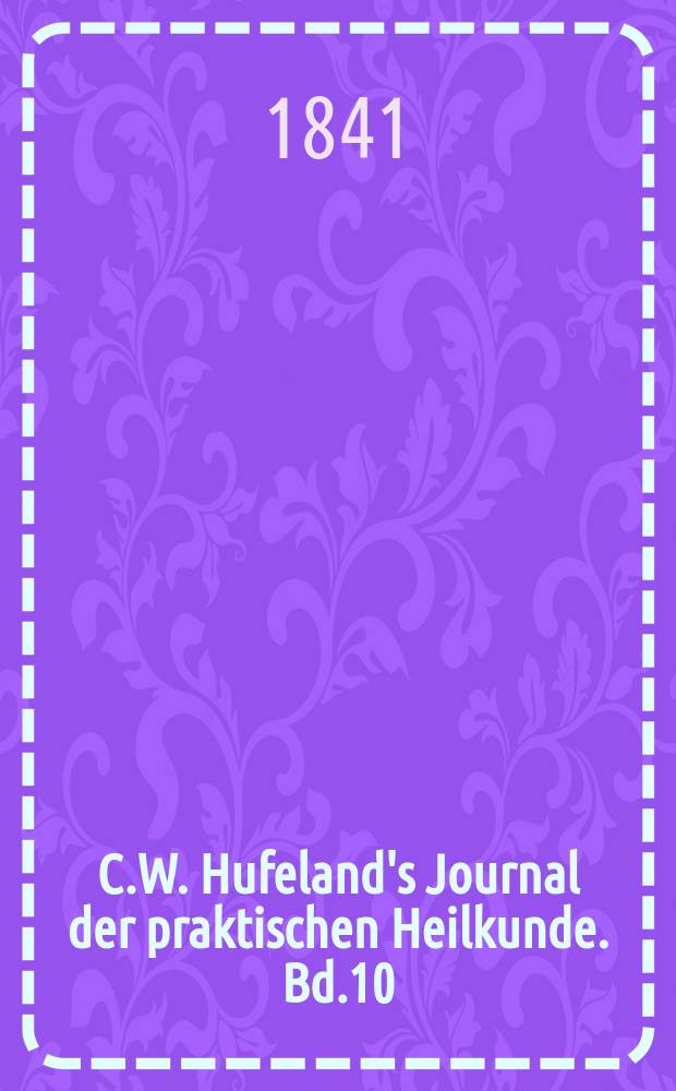 C.W. Hufeland's Journal der praktischen Heilkunde. Bd.10 (93), St.4