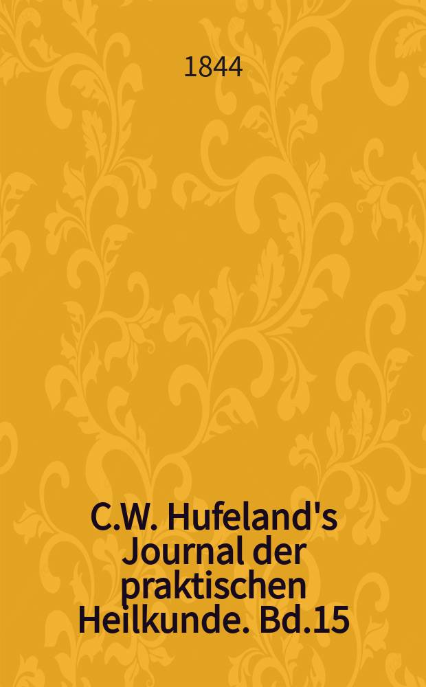 C.W. Hufeland's Journal der praktischen Heilkunde. Bd.15 (98), St.6