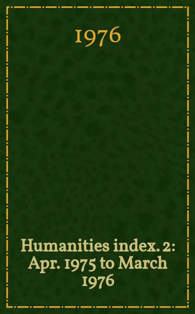 Humanities index. 2 : Apr. 1975 to March 1976