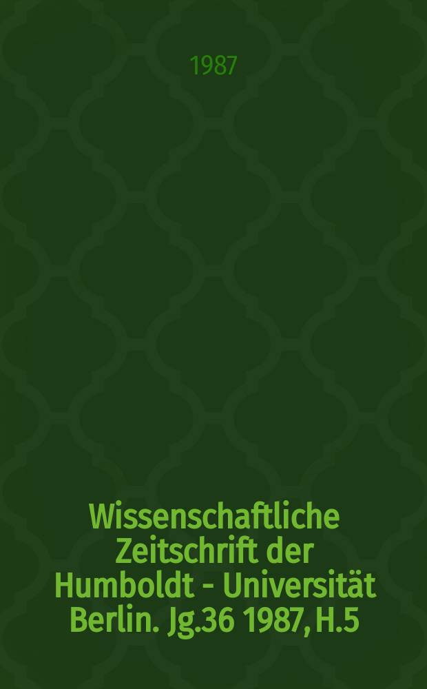 Wissenschaftliche Zeitschrift der Humboldt - Universität Berlin. Jg.36 1987, H.5 : Experimentelle Psychologie und kognitive Informationsverarbeitung